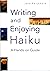 Writing and Enjoying Haiku: a Hands-On Guide by Jane Reichhold (15-Jul-2013) Paperback