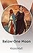 Below One Moon