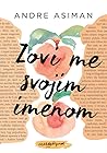 Zovi me svojim imenom by André Aciman