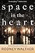 Space in the Heart Paperbac...
