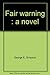 Fair warning : a novel by George E. Simpson (1980-08-05)