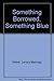 Something Borrowed, Something Blue by Weber, Lenora Mattingly (1999) Paperback