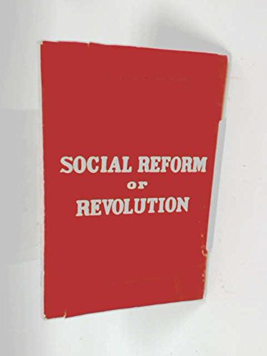 Social Reform or Revolution