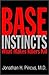 Base Instincts: What Makes Killers Kill? by Jonathan H. Pincus (2001-06-23)