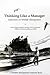 Thinking Like a Manager: Re...