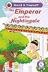 The Emperor and the Nightingale: Read It Yourself - Level 4 Fluent Reader