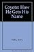 Coyote: How He Gets His Name by Tello, Jerry (1995) Paperback