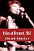 Dylan at Newport, 1965: Music, Myth, and Un-Meaning by Edward Renehan (2015-06-05)