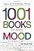 1001 Books for Every Mood: A Bibliophile's Guide to Unwinding, Misbehaving, Forgiving, Celebrating, Commiserating by Ephron, Hallie (2008) Paperback