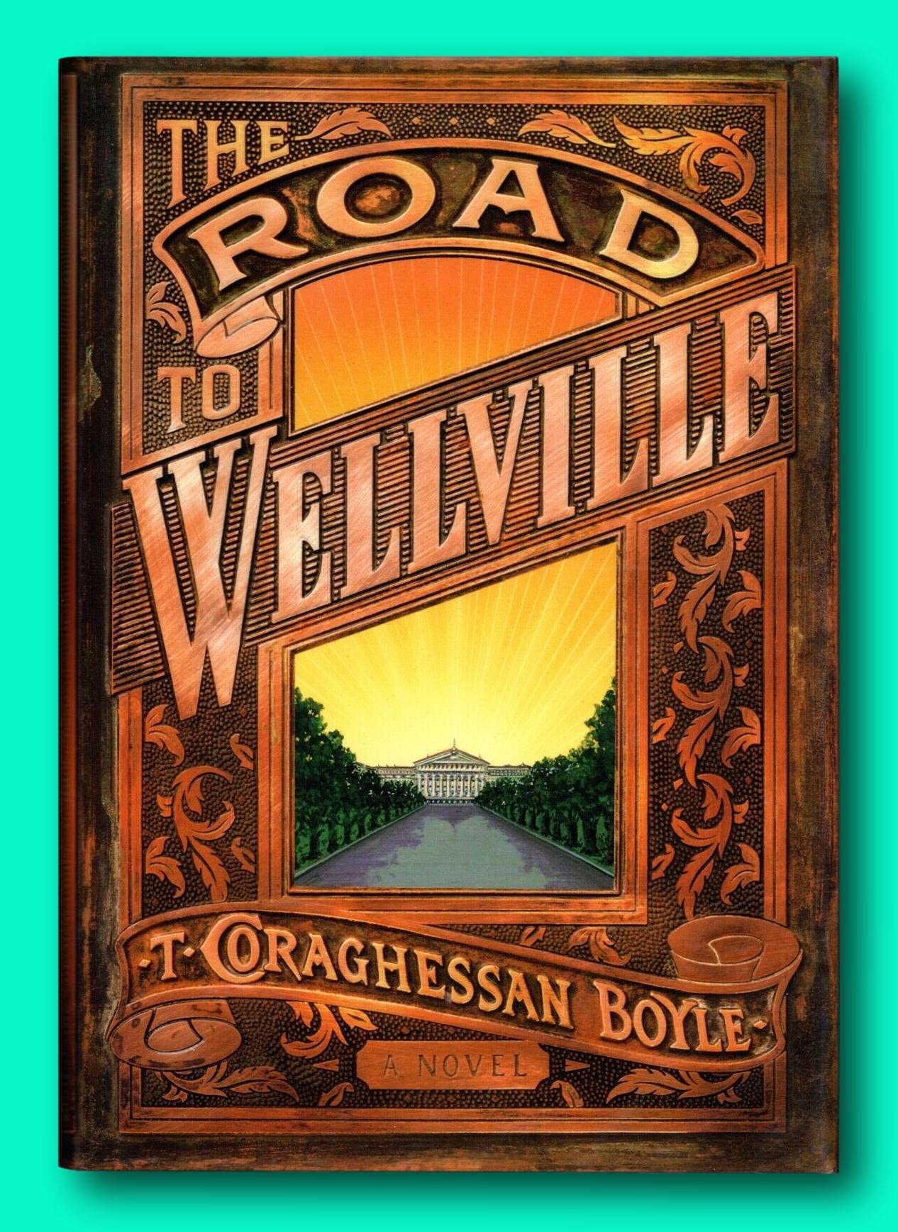 Rare The Road to Wellville - Signed + Date by T. Coraghessan Boyle- 1st Edition [Hardcover] T. Coraghessan Boyle, T. C. Boyle