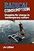 Radical Consumption: Shopping for change in contemporary culture 1st edition by Littler, Jo (2008) Paperback