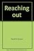 Reaching out: interpersonal effectiveness and self-actualization by Johnson David W (1972-01-01) Library Binding
