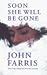 Soon She Will Be Gone by John Farris (1998-11-06)
