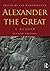 Alexander the Great: A Reader (2012-01-13)