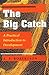The Big Catch: 1st (First) Edition