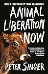 Animal Liberation Now by Peter Singer