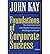 [(Foundations of Corporate Success: How Business Strategies Add Value )] [Author: J.A. Kay] [Apr-1995]