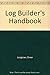 Log Builder's Handbook by DREW LANGSNER by Drew Langsner
