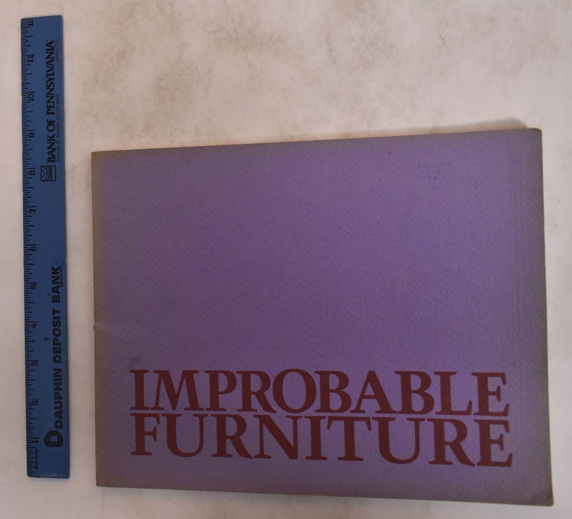 Improbable furniture: [exhibition], Institute of Contemporary Art, University of Pennsylvania, Philadelphia, 10 March to 10 April 1977, [La Jolla ... La Jolla, California, 20 May to 6 July 1977] (Paperback)