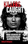 Killers Caught: True Stories of Extraordinary Murder Hunts