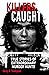 Killers Caught: True Stories of Extraordinary Murder Hunts