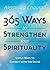 365 Ways to Strengthen Your Spirituality: Simple Ways to Connect with the Divine by Alexandra Chauran (2015-11-08)