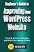 Beginner's Guide to Improving Your WordPress Website: Practical Advice for Bloggers and WordPress Website Owners by Al Ulrich (2014-01-09)