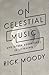 On Celestial Music: And Other Adventures in Listening by Rick Moody (21-Mar-2012) Paperback