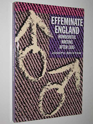 Effeminate England: Homoerotic Writing After 1885 (Gender in Writing)