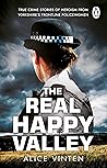 The Real Happy Valley: True stories of crime and heroism from Yorkshire’s front line policewomen