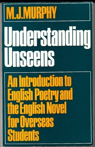 Understanding unseens: An introduction to English poetry and the English novel for overseas students (Paperback)