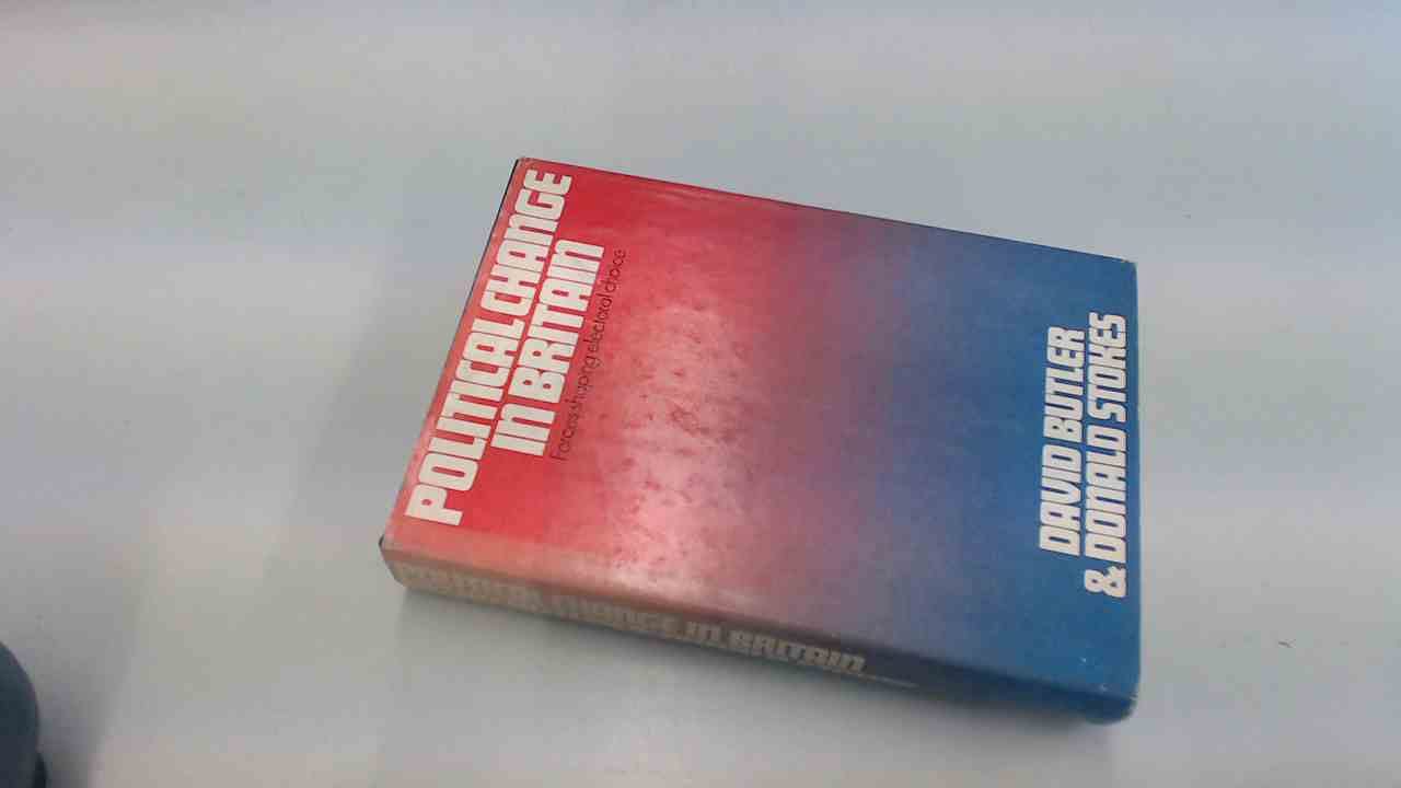 Political Change in Britain: Forces Shaping Electoral Choice (Hardcover)