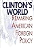 Clinton's World: Remaking A...