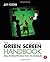 The Green Screen Handbook: ...