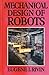 Mechanical Design of Robots by Eugene I. Rivin (1987-08-03)