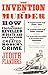 The Invention of Murder