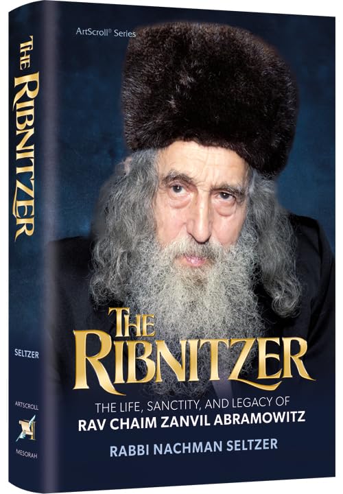 The Ribnitzer The Life, Sanctity, and Legacy of Rav Chaim Zanvil Abramowitz (Hardcover)