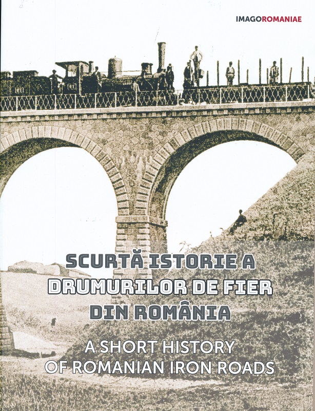 Scurtă istorie a drumurilor de fier din România