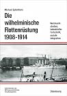 Die Wilhelminische Flottenrustung 1908-1914: Weltmachtstreben, Industrieller Fortschritt, Soziale Integration (Beitrage Zur Militargeschichte) (German Edition) Die Wilhelminische Flottenrustung 1908-1914: Weltmachtstreben, Industrieller Fortschritt, Soziale Integration (Beitrage Zur Militargeschichte) (German Edition)