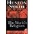 The World's Religions by Smith, Huston [HarperOne, 2009] (Paperback) 50th Anniversary Edition [Paperback]