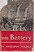 The Battery: The story of the adventurers, artists, statesmen, grafters, songsters, mariners, pirates, guzzlers, indians, thieves, stuffed-shirts, turn-coats, millionaires, inventors, poets, heroes, soldiers, harlots, bootlicks, nobles, nonentities, bu...