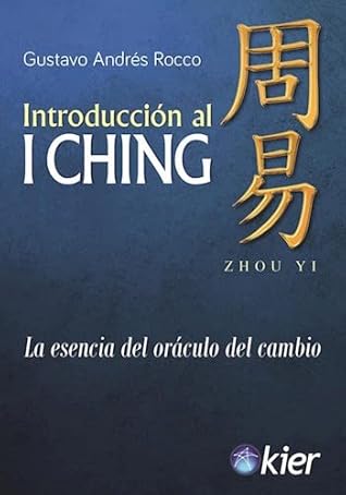 INTRODUCCION AL I CHING LA ESENCIA DEL ORACULO DEL CAMBIO (RUSTICA)