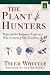 The Plant Hunters: Tales of the Botanist-Explorers Who Enriched Our Gardens (Horticulture Garden Classic) 1st edition by Whittle, Tyler (1997) Paperback
