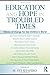 Education and Hope in Troubled Times: Visions of Change for Our Children's World