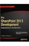 Pro Sharepoint 2013 Development: Building Solutions for Sharepoint 2013