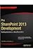 Pro Sharepoint 2013 Development: Building Solutions for Sharepoint 2013