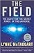 The Field: The Quest for the Secret Force of the Universe
