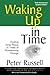 Waking Up in Time: Finding Inner Peace in Times of Accelerating Change by Peter Russell (2008-10-01)