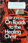 On roads to the healing Christ On roads to the healing Christ