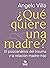 ¿Qué quiere una madre? by Angelo Villa